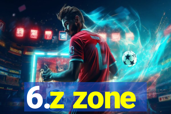 6.z zone